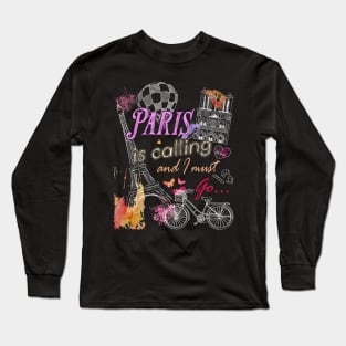 Paris is calling and i must go eiffel tower travel Long Sleeve T-Shirt